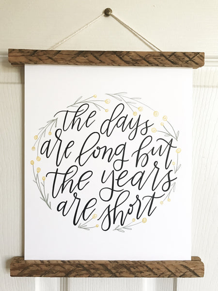 Print- The Years Are Short- 8x10