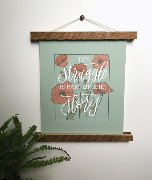 Print- The Struggle Is Part Of The Story- 8x10